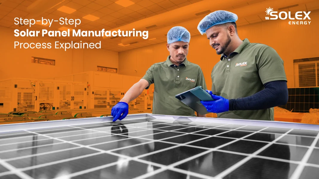 Step-by-Step Solar Panel Manufacturing Process Explained